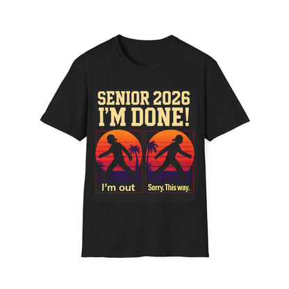 Senior 2026 "I'm Done!" T-Shirt — Graduation Senior Class Shirt (I'm Out, Sorry This Way)